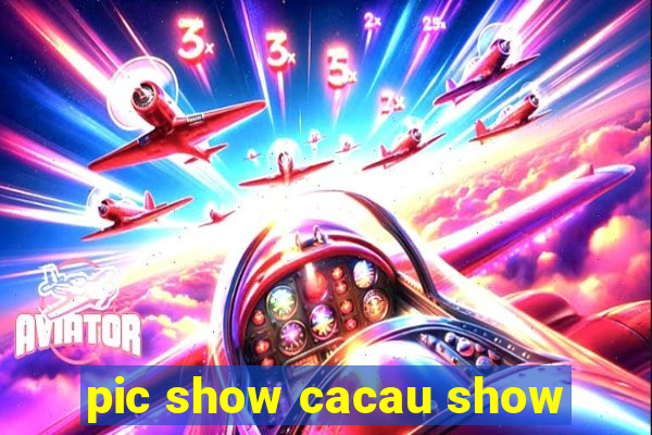 pic show cacau show